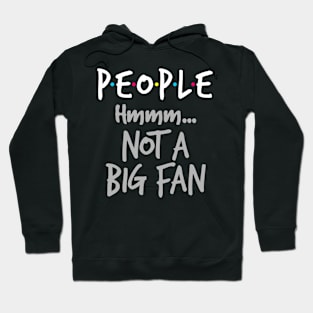 People Not a Big Fan Hoodie